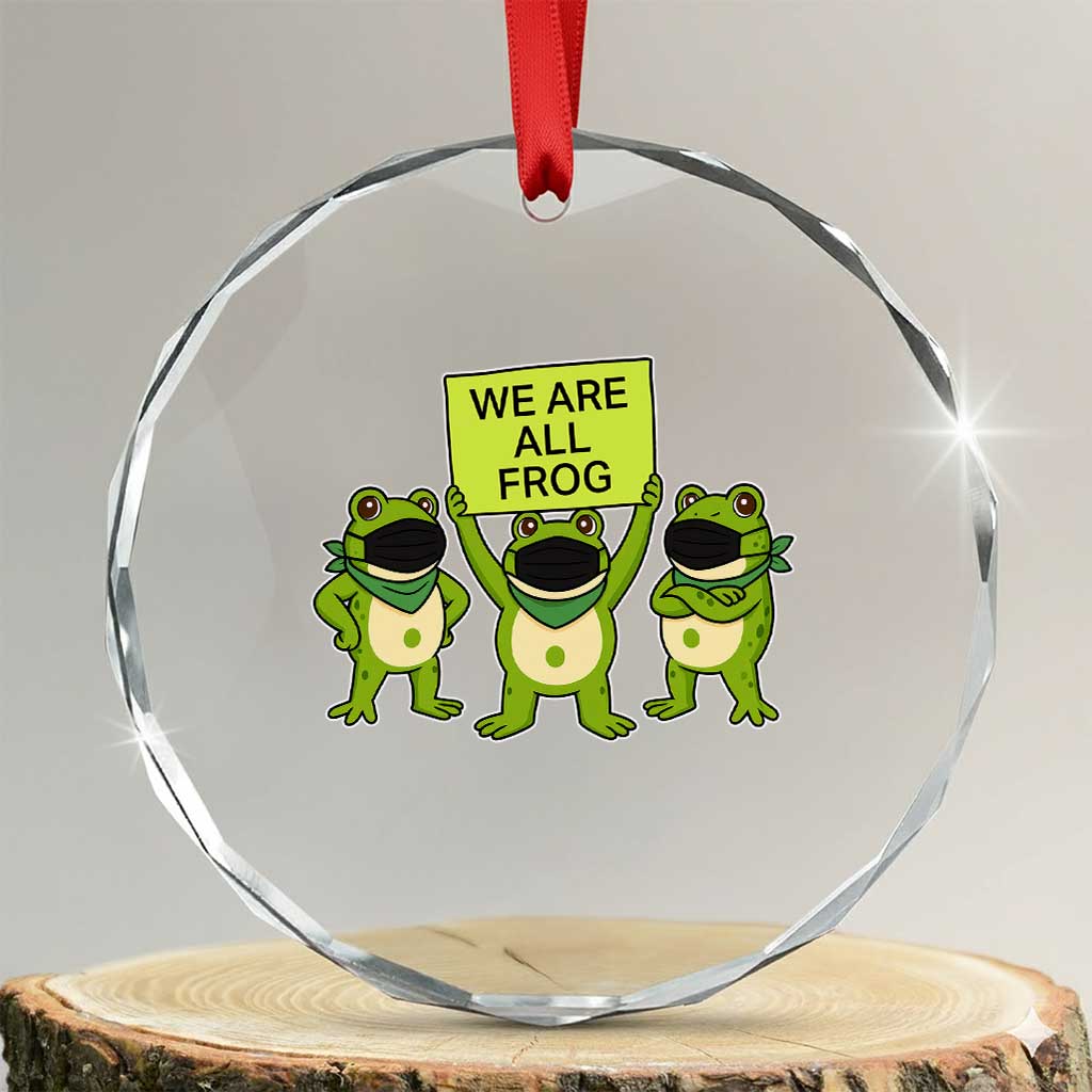 We Are All Frog Crystal Glass Ornament Frogs Protest Together Strong TS02 Transparent Glass 3'' Circle Print Your Wear
