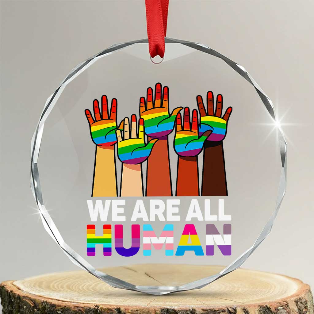 We Are All Human Rainbow Hands Crystal Glass Ornament LGBTQ+ Unity Equality Pride Month TS02 Transparent Glass 3'' Circle Print Your Wear