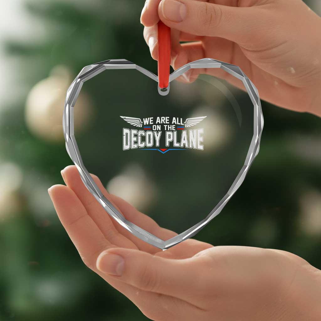 We Are All On The Decoy Plane Heart Crystal Glass Ornament Aviation Humor