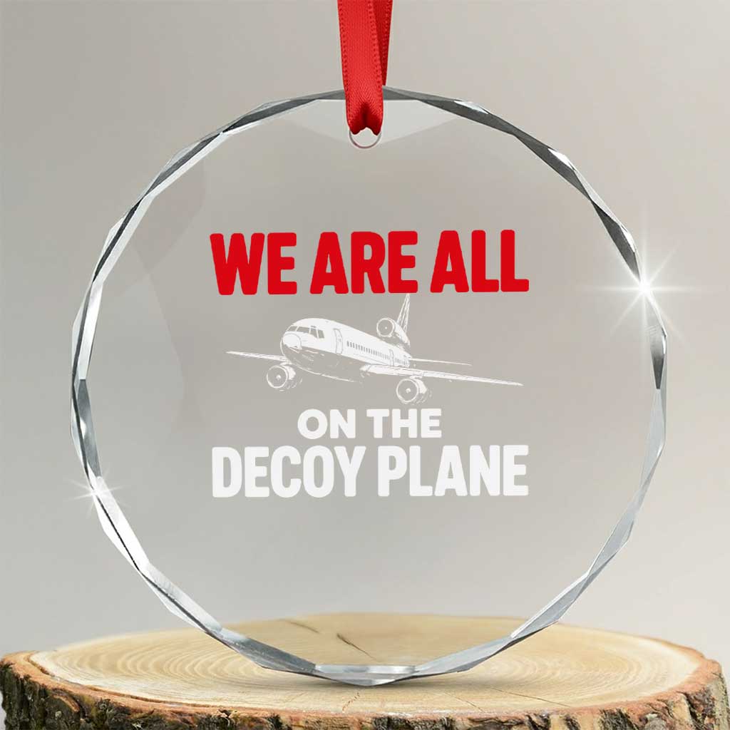 We Are All On The Decoy Plane Theories Trijet Aircraft Graphic Crystal Glass Ornament Funny Satirical Meme Conspiracy Commentary