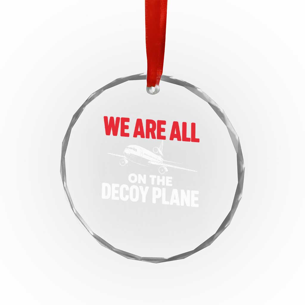 We Are All On The Decoy Plane Theories Trijet Aircraft Graphic Crystal Glass Ornament Funny Satirical Meme Conspiracy Commentary