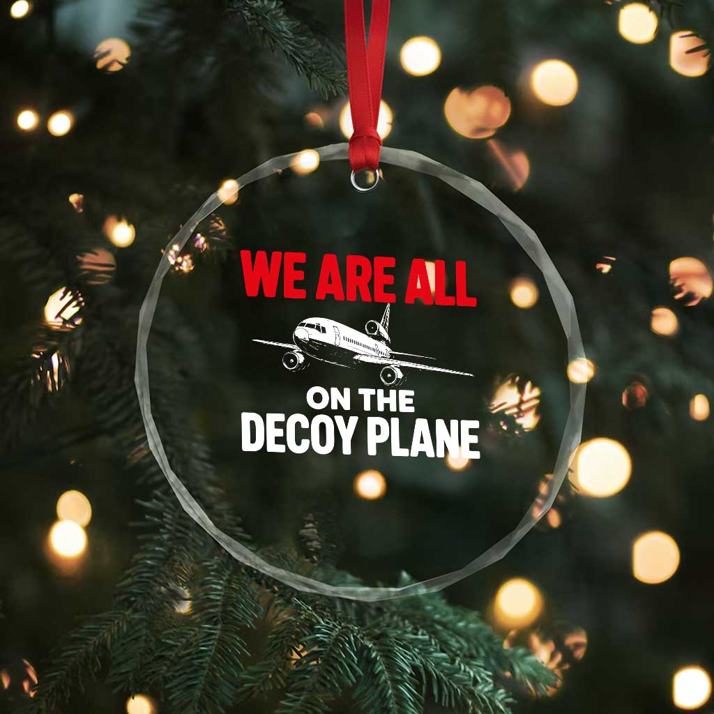 We Are All On The Decoy Plane Theories Trijet Aircraft Graphic Crystal Glass Ornament Funny Satirical Meme Conspiracy Commentary