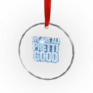 We Are All Pretti Good Crystal Glass Ornament Justice And Solidarity Support Gift TS12 Print Your Wear