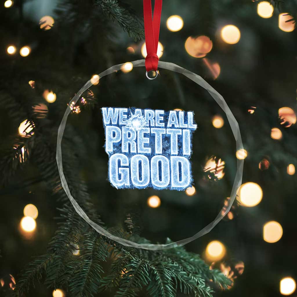 We Are All Pretti Good Crystal Glass Ornament Justice And Solidarity Support Gift TS12 Print Your Wear