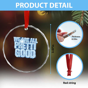 We Are All Pretti Good Crystal Glass Ornament Justice And Solidarity Support Gift TS12 Print Your Wear