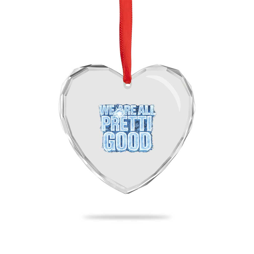 We Are All Pretti Good Heart Crystal Glass Ornament Justice And Solidarity Support Gift TS12 Print Your Wear