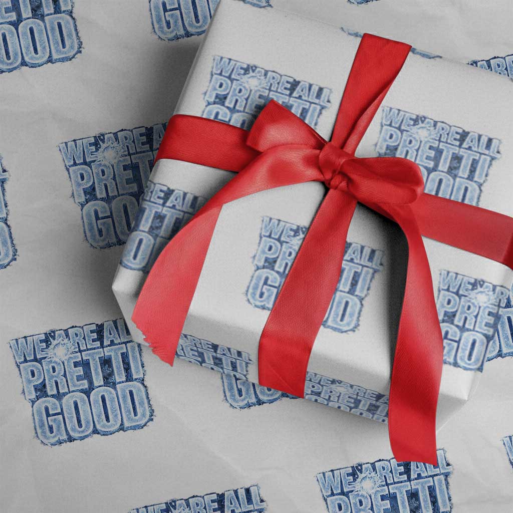 We Are All Pretti Good Wrapping Paper Roll Justice And Solidarity Support Gift TS12 White Print Your Wear