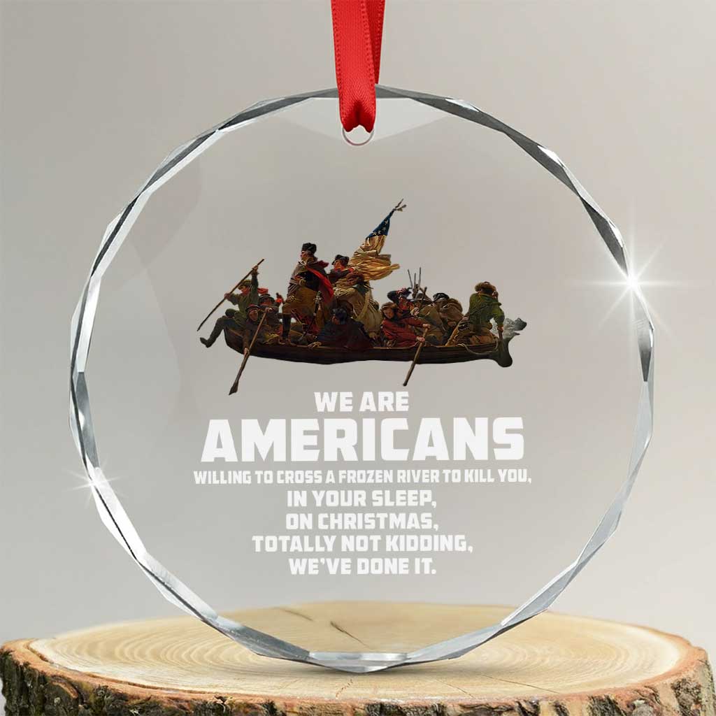 We Are Americans Funny Patriotic Crystal Glass Ornament Revolutionary War TS02 Transparent Glass 3'' Circle Print Your Wear