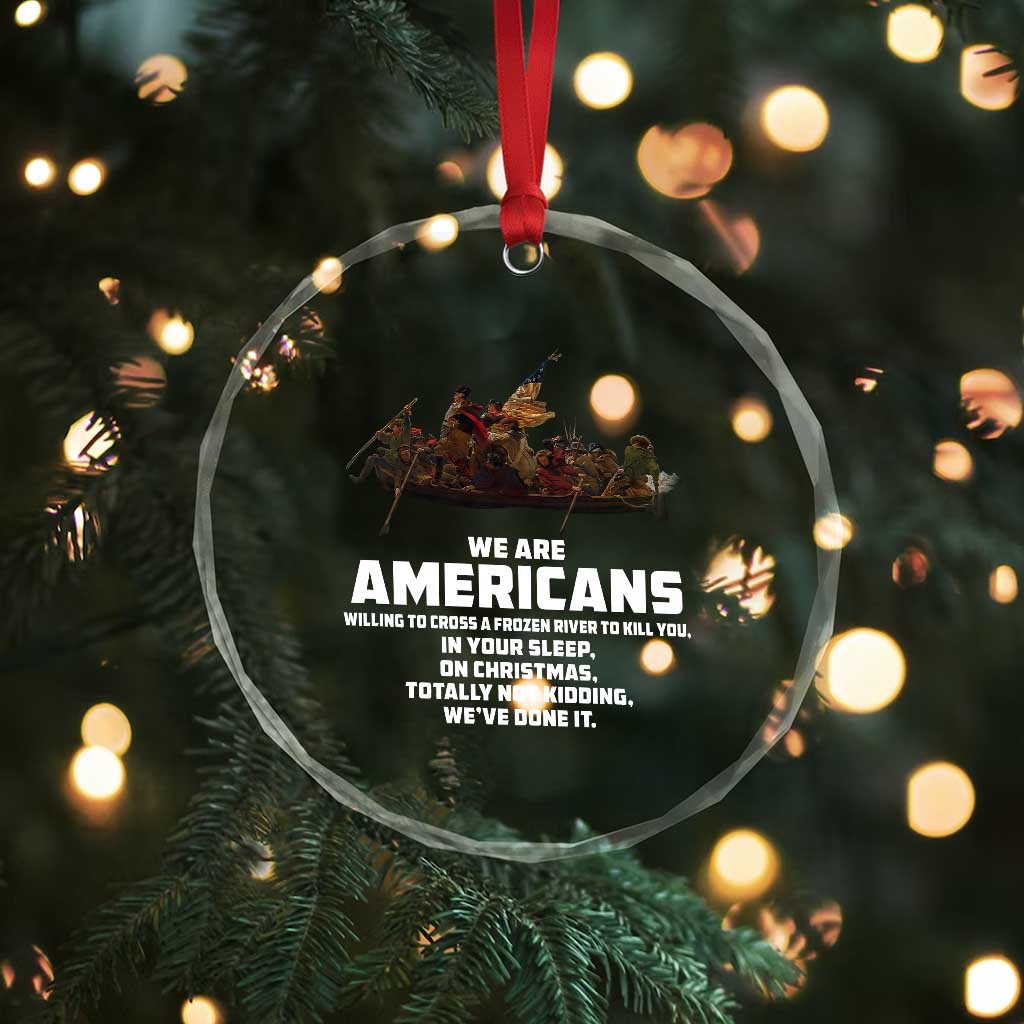We Are Americans Funny Patriotic Crystal Glass Ornament Revolutionary War TS02 Print Your Wear
