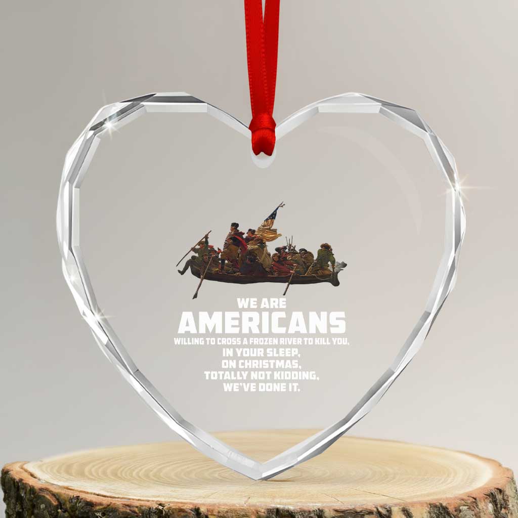 We Are Americans Funny Patriotic Heart Crystal Glass Ornament Revolutionary War TS02 Transparent Glass 3'' Heart Print Your Wear