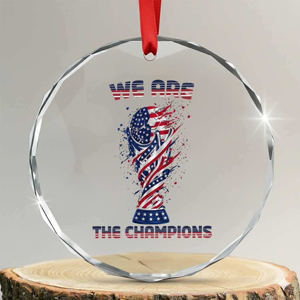 We Are Champions Crystal Glass Ornament USA Soccer Lover Gift TS12 Transparent Glass 3'' Circle Print Your Wear