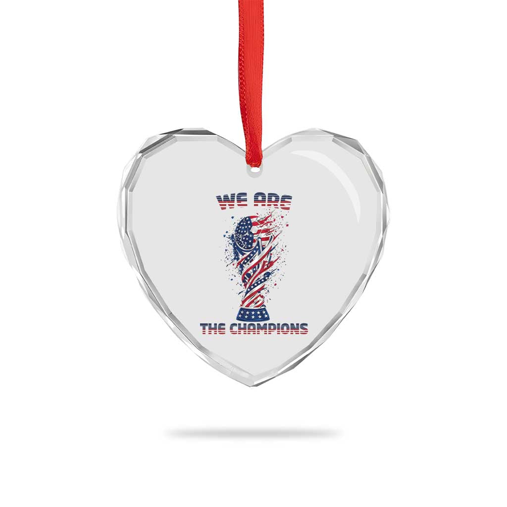 We Are Champions Heart Crystal Glass Ornament USA Soccer Lover Gift TS12 Print Your Wear