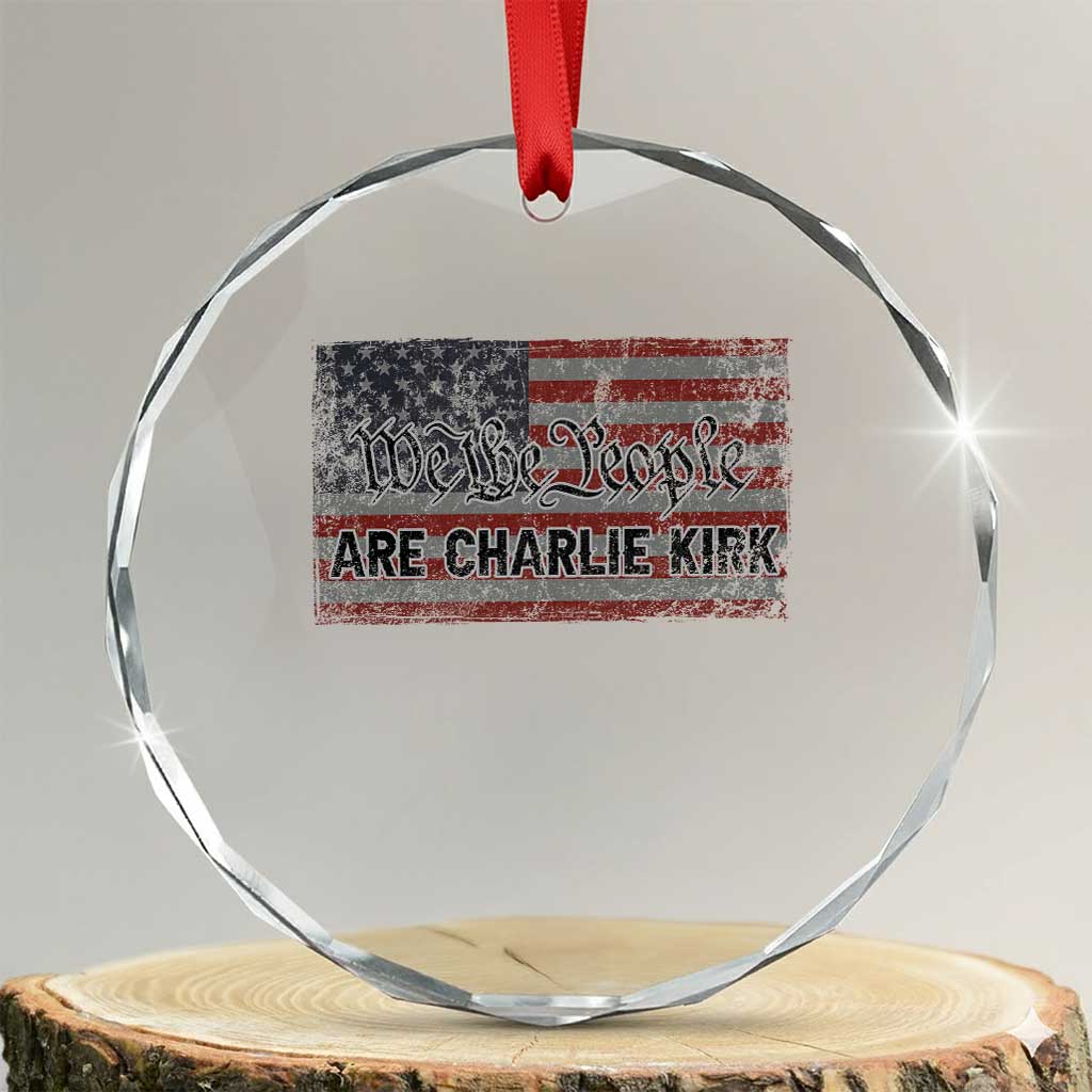 We Are Charlie Kirk Crystal Glass Ornament We The People Vintage American Flag TS11 Transparent Glass 3'' Circle Print Your Wear