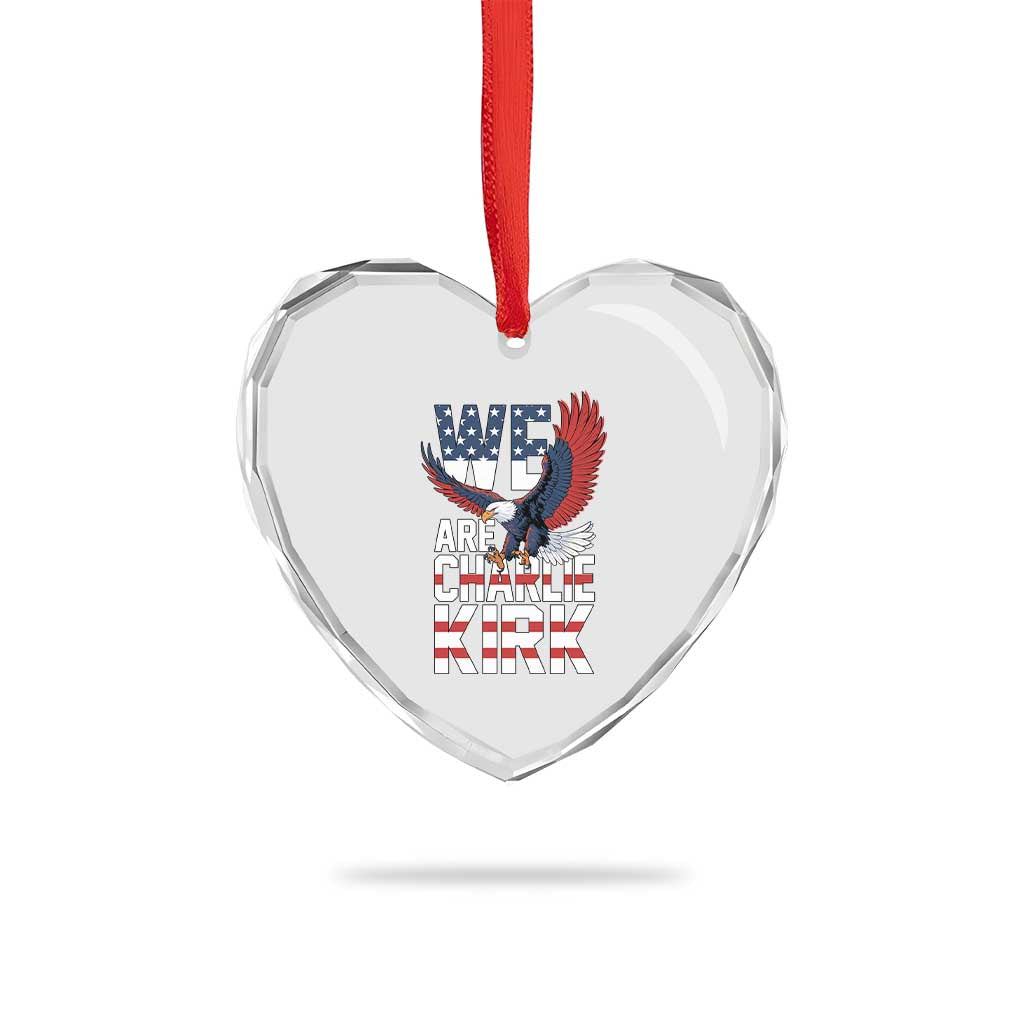We Are Charlie Kirk Patriotic Heart Crystal Glass Ornament United We Stand Strong and Honor American Eagle Graphic TS02 Print Your Wear