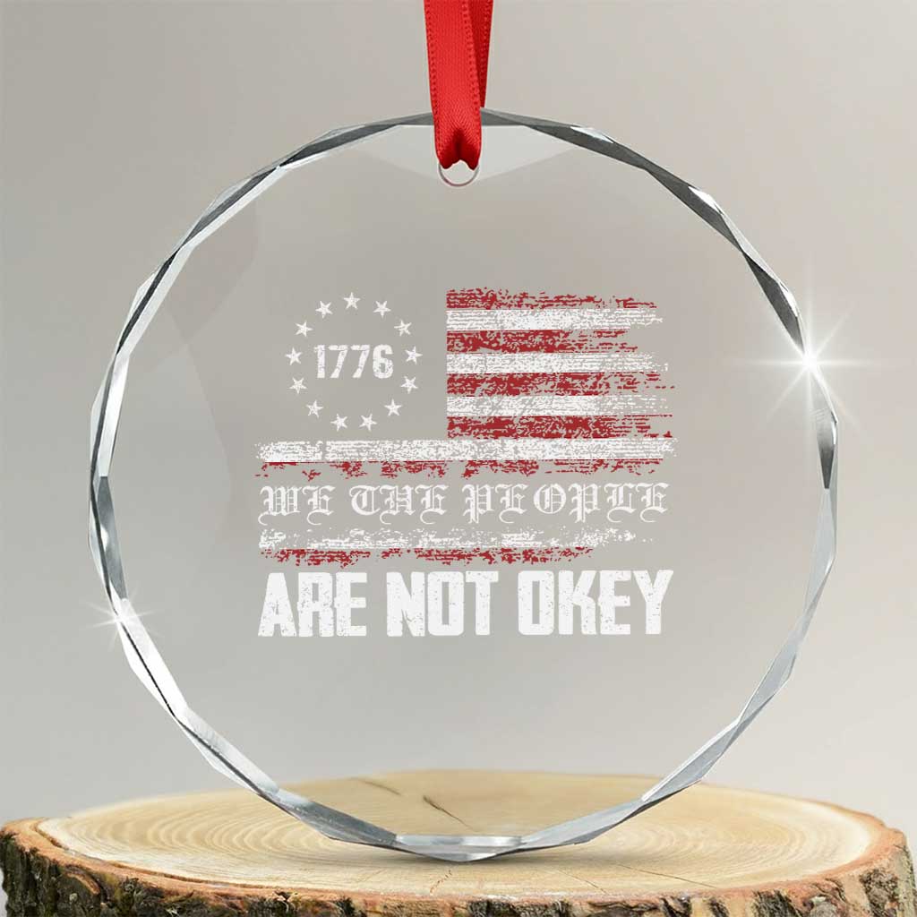 We Are Not Okay Crystal Glass Ornament US Flag We The People TS10 Transparent Glass 3'' Circle Print Your Wear
