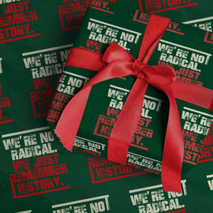We Are Not Radical We Just Remember History Wrapping Paper Roll TS11 Green Print Your Wear