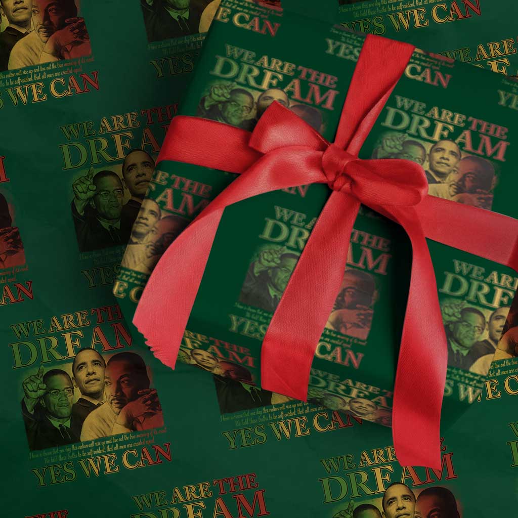 We Are The Dream Yes We Can Black History Month Wrapping Paper Roll Obama Martin Malcolm X TS11 Green Print Your Wear