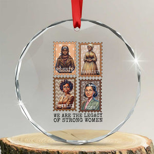 We Are The Legacy Of Strong Women Crystal Glass Ornament Black History Month Gift TS12 Transparent Glass 3'' Circle Print Your Wear