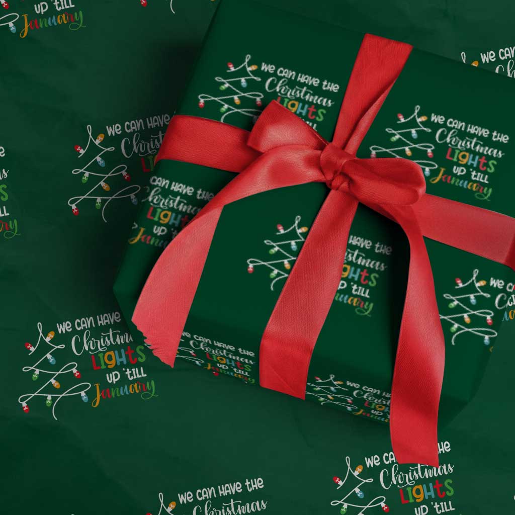 We Can Leave The Christmas Lights Up 'Till January Xmas Tree Wrapping Paper Roll TS02 Green Print Your Wear