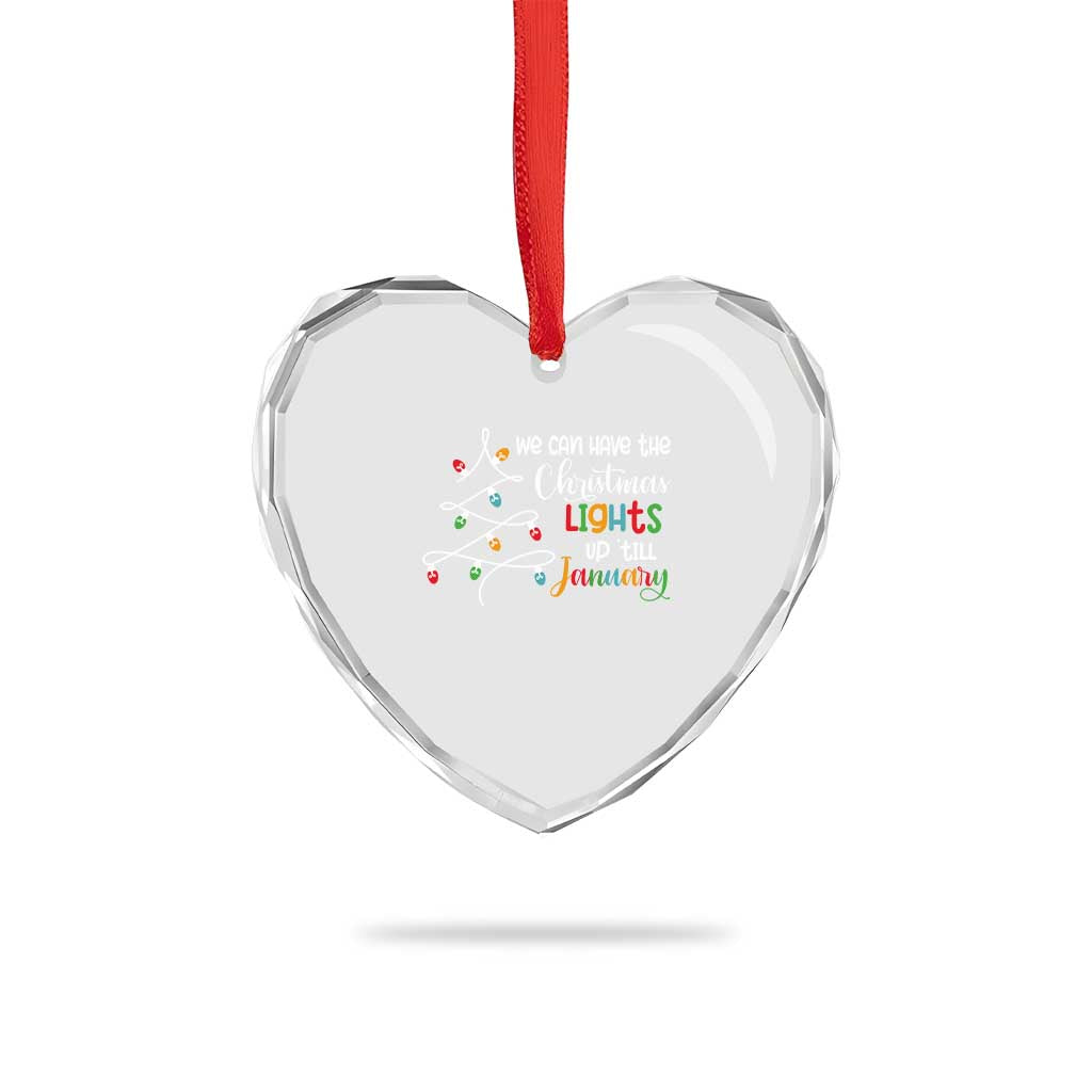We Can Leave The Christmas Lights Up 'Till January Xmas Tree Heart Crystal Glass Ornament TS02 Print Your Wear