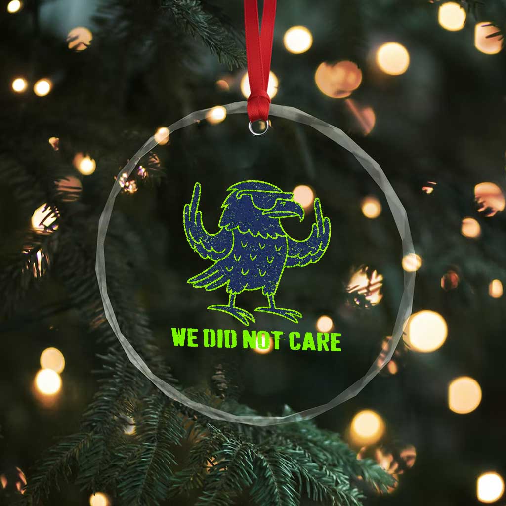 We Did Not Care Crystal Glass Ornament Funny Sarcastic Quote Statement TS14 Print Your Wear