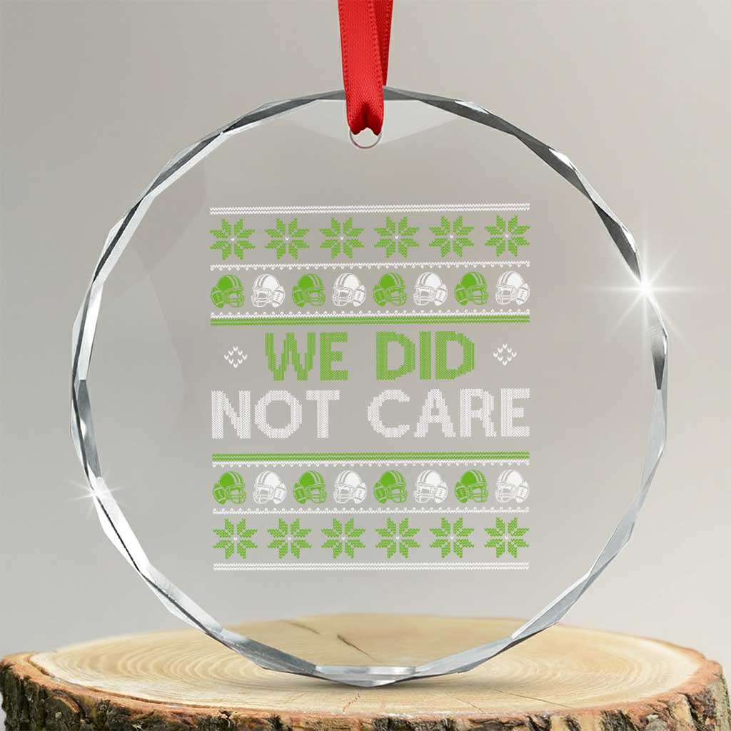 We Did Not Care Crystal Glass Ornament Ugly Christmas Football Fan Gift TS12 Transparent Glass 3'' Circle Print Your Wear