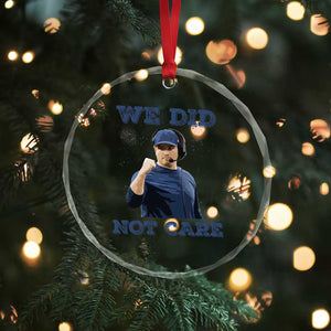 We Did Not Care Funny Hype Coach Crystal Glass Ornament Blunt Comment Game Day Sports Fan TS02 Print Your Wear