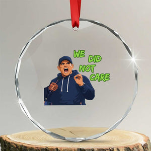 We Did Not Care Funny Hype Coach Crystal Glass Ornament Blunt Post-Game Comment TS02 Transparent Glass 3'' Circle Print Your Wear