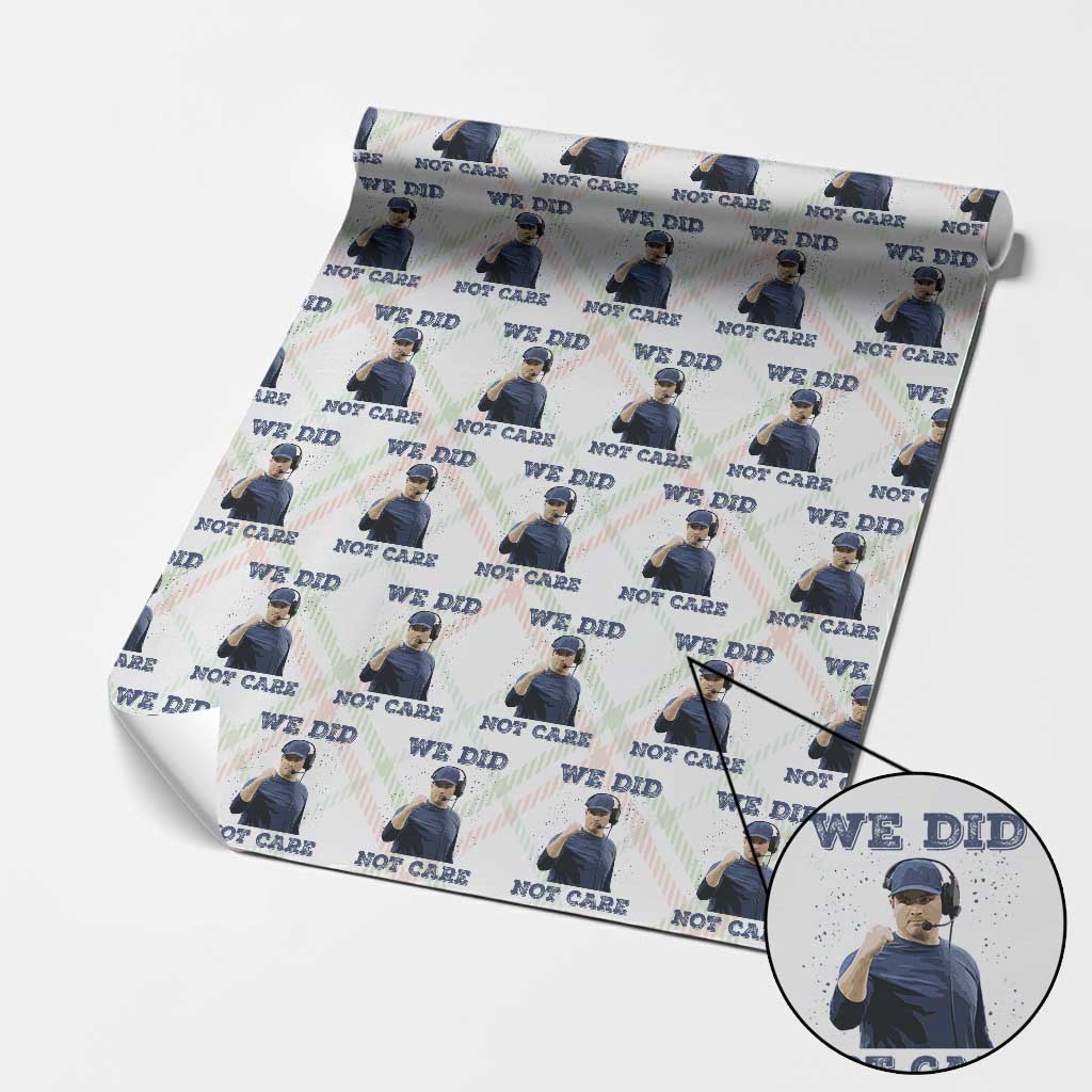We Did Not Care Funny Hype Coach Wrapping Paper Roll Blunt Comment Game Day Sports Fan TS02 Christmas Plaid Print Your Wear