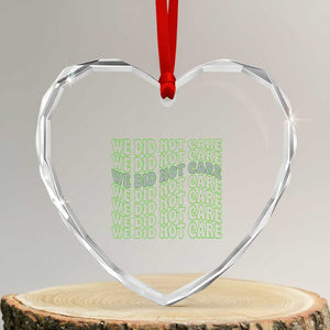 We Did Not Care Heart Crystal Glass Ornament Sarcastic Attitude TS14 Transparent Glass 3'' Heart Print Your Wear