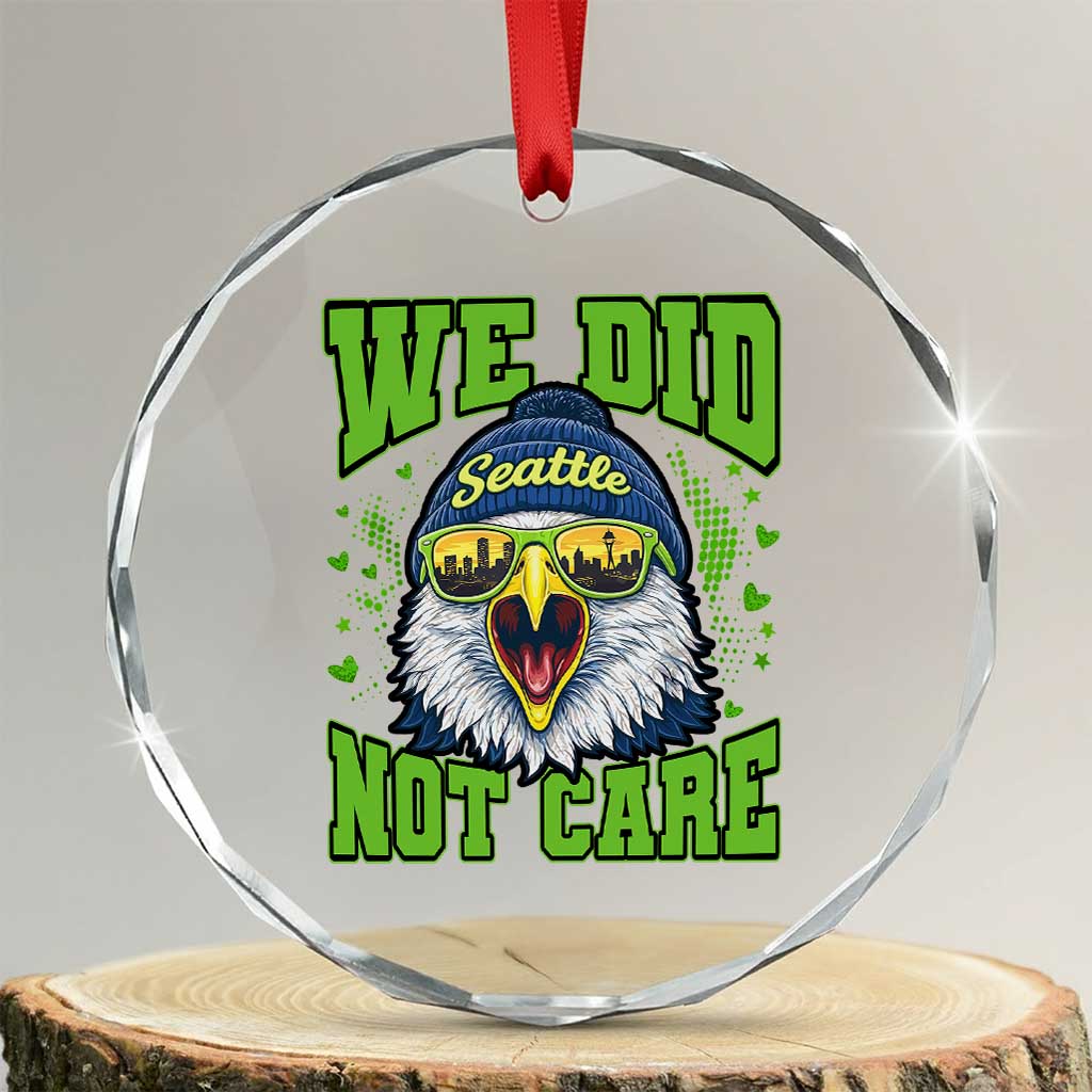 We Did Not Care Seattle Game Day Crystal Glass Ornament Bold Sarcastic Hawk City Skyline Sports Fan TS02 Transparent Glass 3'' Circle Print Your Wear
