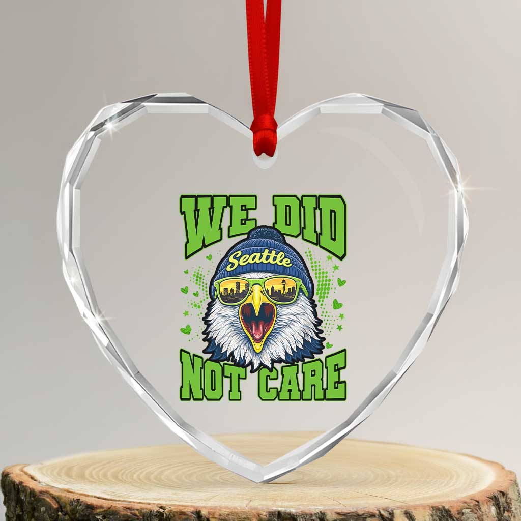 We Did Not Care Seattle Game Day Heart Crystal Glass Ornament Bold Sarcastic Hawk City Skyline Sports Fan TS02 Transparent Glass 3'' Heart Print Your Wear