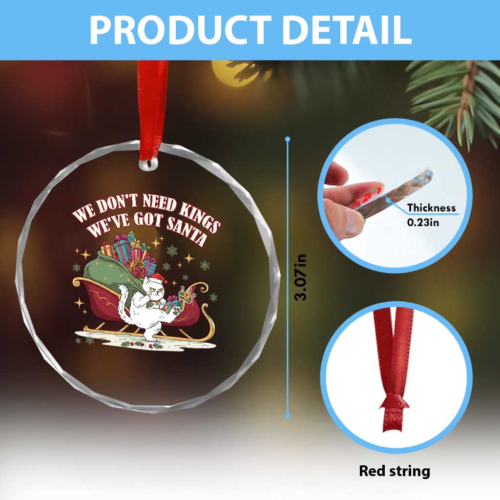 We Do Not Need Kings We Have Got Santa Crystal Glass Ornament Funny Christmas Gift TS12 Print Your Wear