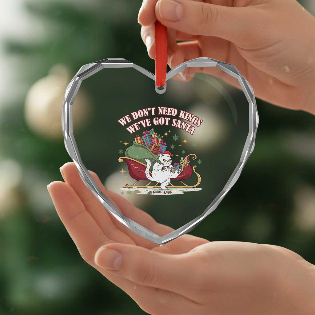 We Do Not Need Kings We Have Got Santa Heart Crystal Glass Ornament Funny Christmas Gift TS12 Print Your Wear