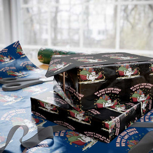We Do Not Need Kings We Have Got Santa Wrapping Paper Roll Funny Xmas Gift TS12 Black Print Your Wear