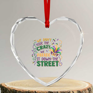 We Dont Hide The Crazy We Parade It Down The Street Mardi Gras Heart Crystal Glass Ornament TS11 Transparent Glass 3'' Heart Print Your Wear