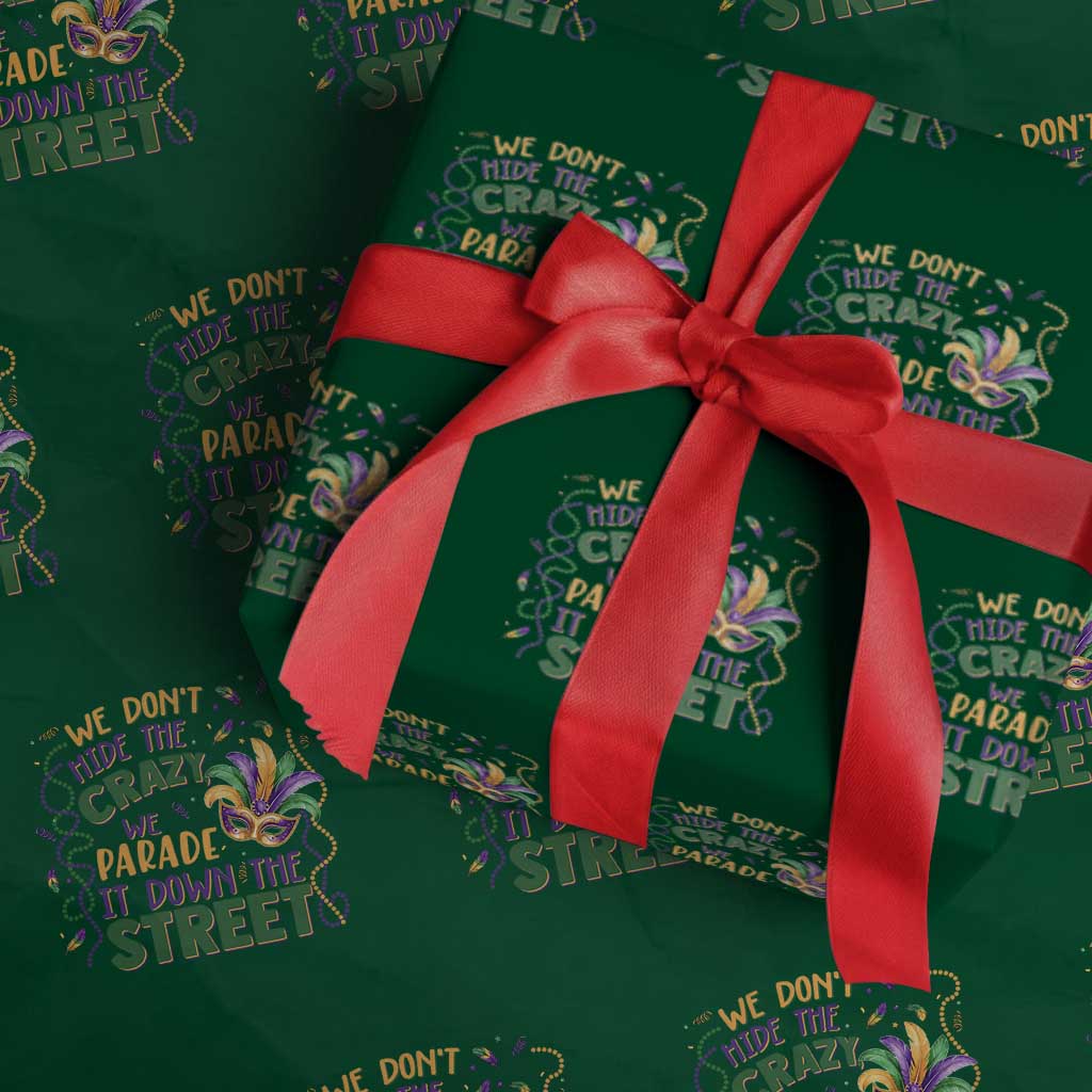 We Dont Hide The Crazy We Parade It Down The Street Mardi Gras Wrapping Paper Roll TS11 Green Print Your Wear