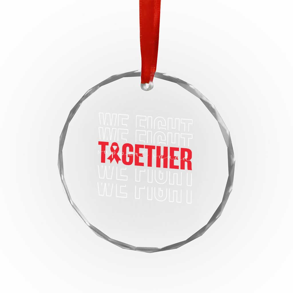 We Fight Together Support Squad HIV Awareness Gift Crystal Glass Ornament TS12 Print Your Wear
