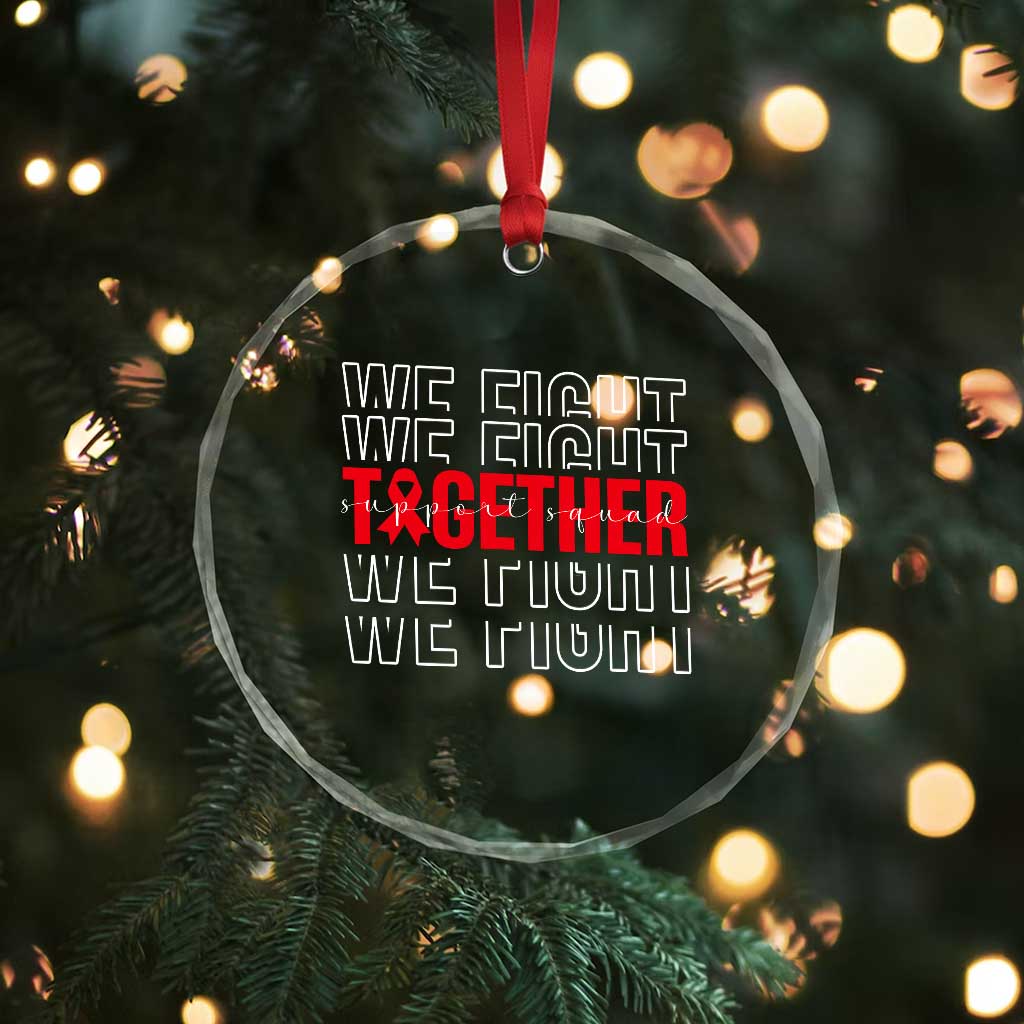 We Fight Together Support Squad HIV Awareness Gift Crystal Glass Ornament TS12 Print Your Wear