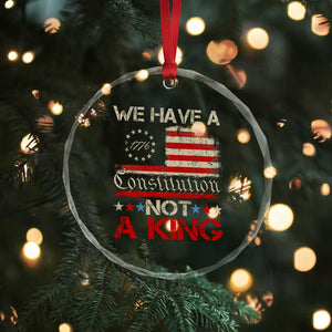 We Have A Constitution Not A King Crystal Glass Ornament No Kings in America Betsy Ross Flag TS11 Print Your Wear