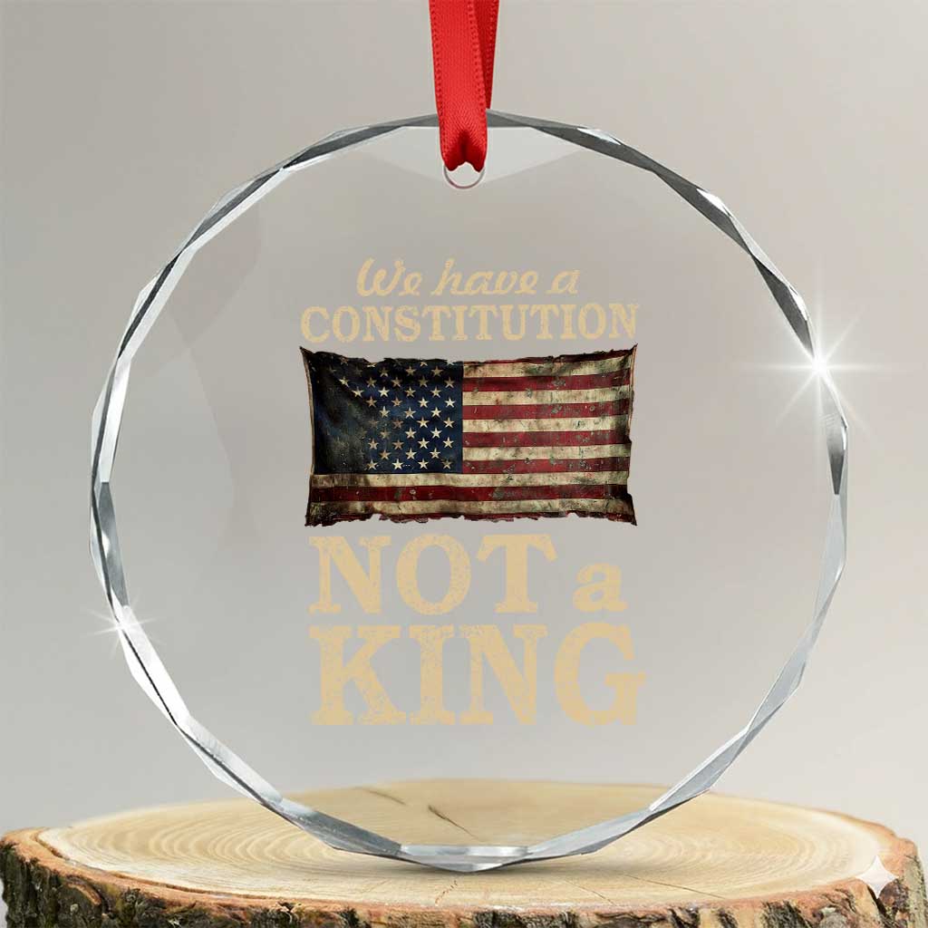 We Have A Constitution Not A King Crystal Glass Ornament Retro Social Justice American Flag TS10 Transparent Glass 3'' Circle Print Your Wear
