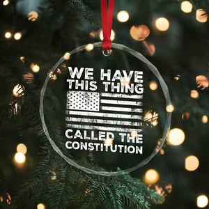 We Have This Thing Called The Constitution Crystal Glass Ornament Patriotic American Flag TS02 Print Your Wear