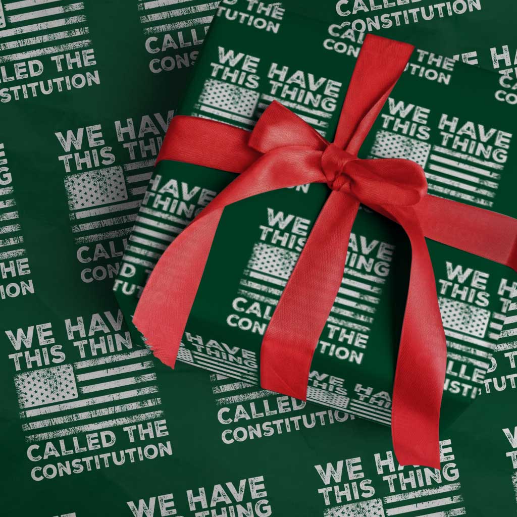 We Have This Thing Called The Constitution Wrapping Paper Roll Patriotic American Flag TS02 Green Print Your Wear