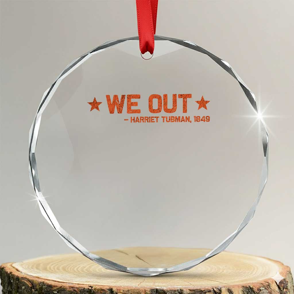 We Out Harriet Tubman Crystal Glass Ornament 1849 TS10 Transparent Glass 3'' Circle Print Your Wear