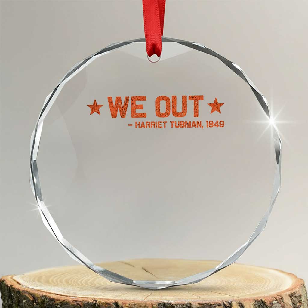 We Out Harriet Tubman Crystal Glass Ornament 1849 TS10 Transparent Glass 3'' Circle Print Your Wear