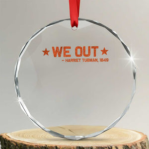 We Out Harriet Tubman Crystal Glass Ornament 1849 TS10 Transparent Glass 3'' Circle Print Your Wear