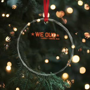 We Out Harriet Tubman Crystal Glass Ornament 1849 TS10 Print Your Wear