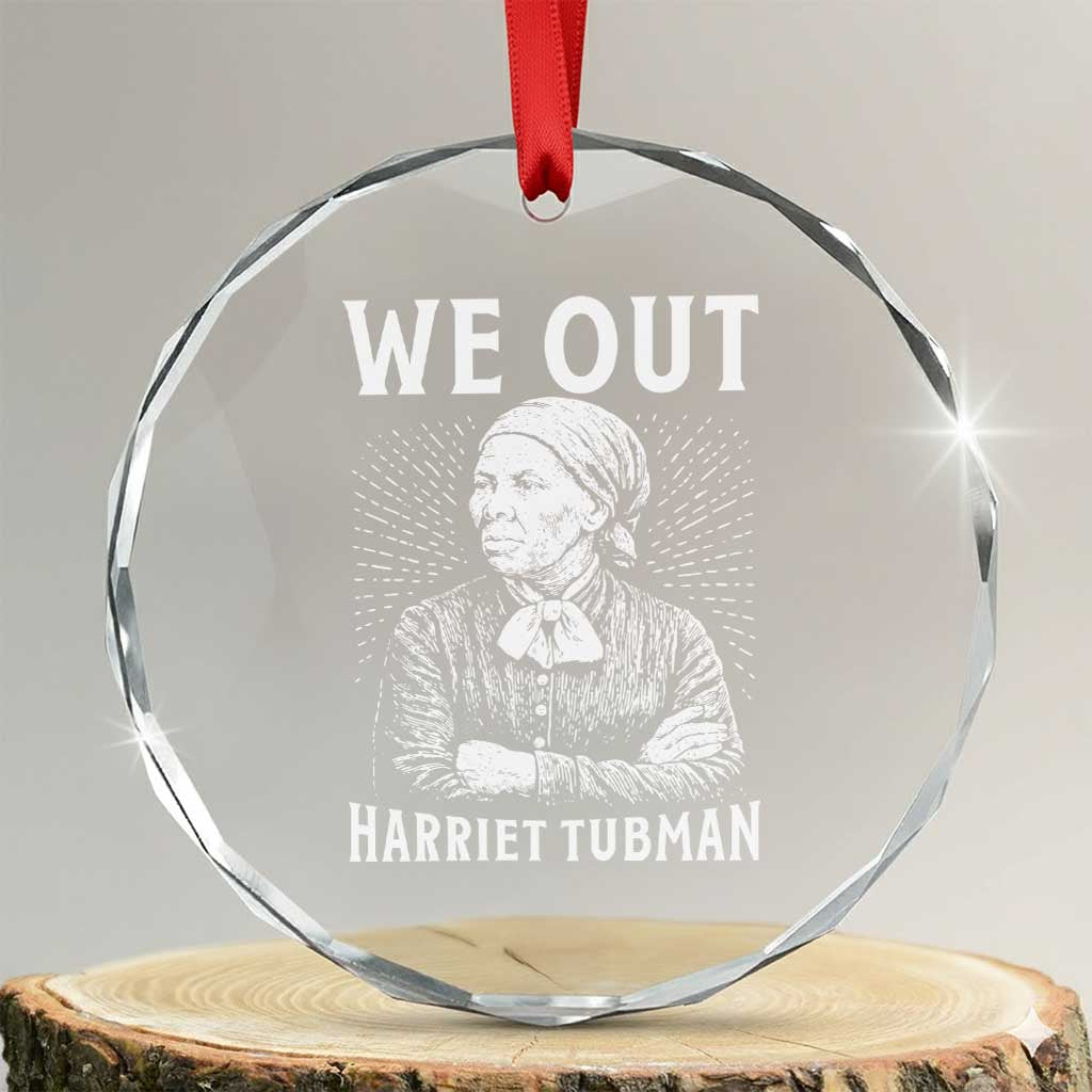 We Out Harriet Tubman Crystal Glass Ornament Black Women Empowerment TS12 Transparent Glass 3'' Circle Print Your Wear