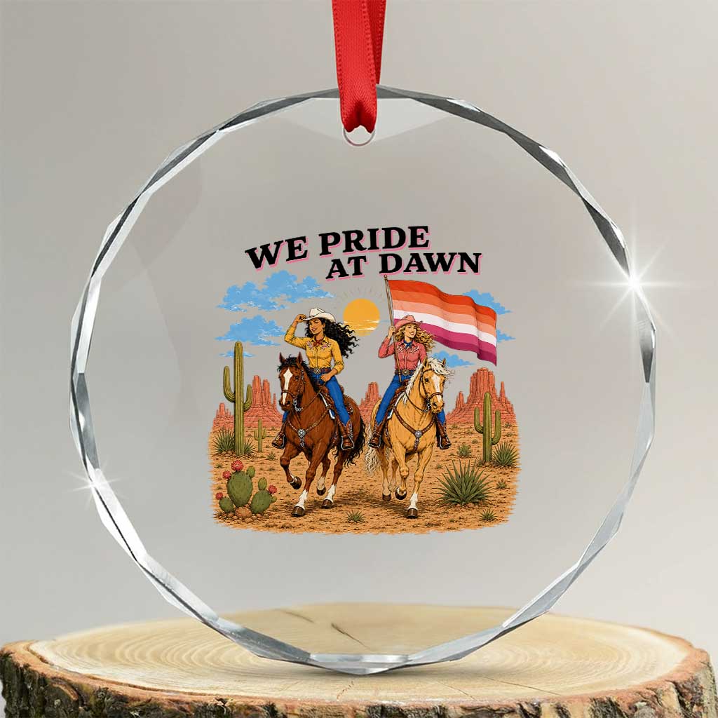 We Pride at Dawn Lesbian Cowgirl Crystal Glass Ornament Country Western Retro Graphic Pride Month TS02 Transparent Glass 3'' Circle Print Your Wear