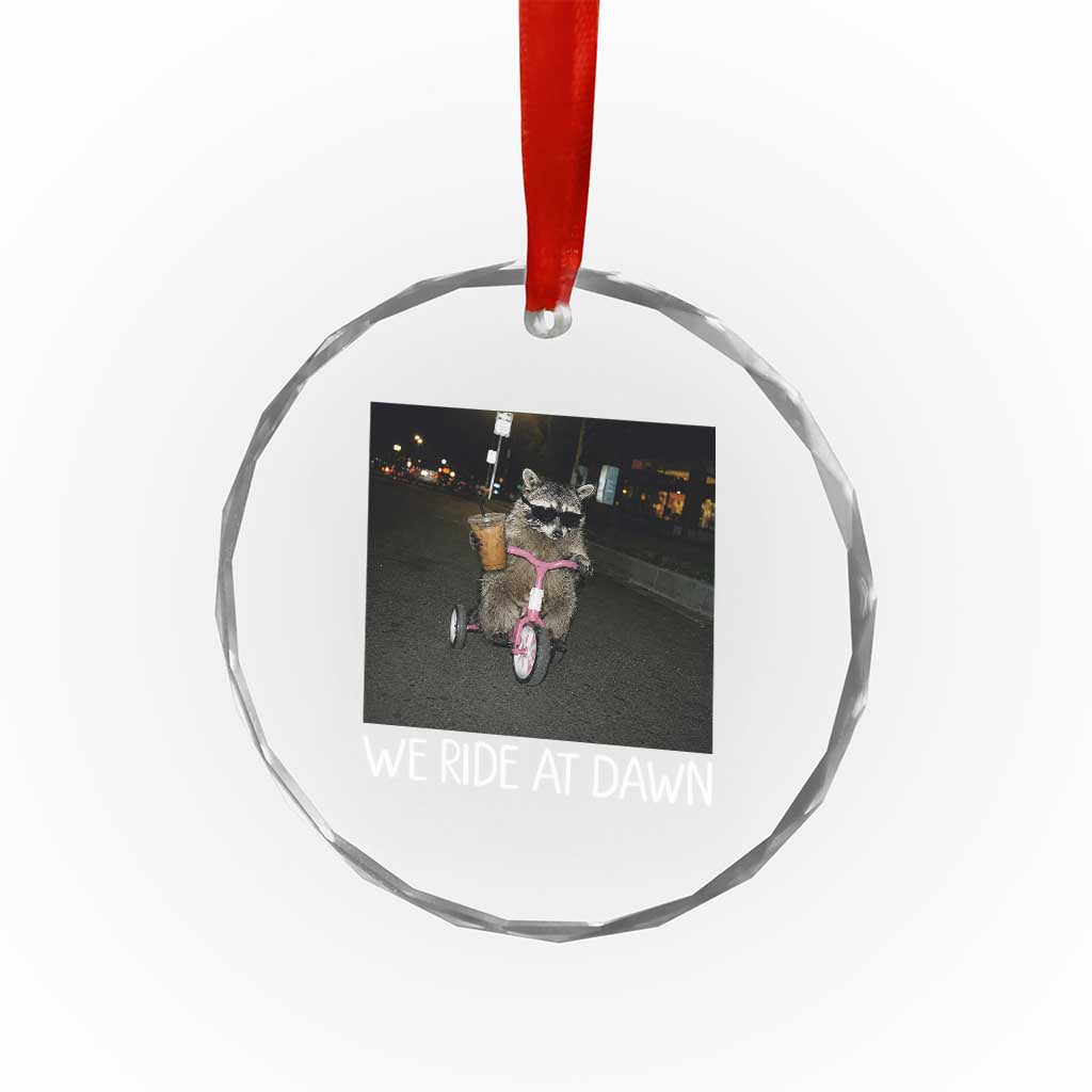 We Ride at Dawn Crystal Glass Ornament Funny Racoon Riding Tricycle Chaotic Meme